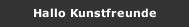 Hallo Kunstfreunde