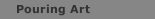 Pouring Art